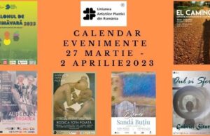 Evenimente de artă plastică ale săptămânii de 27 martie – 2 aprilie 2023 recomandate de către UAP (Uniunea Artiștilor Plastici din România) – partener cultural – educațional al Jurnalului Bucureștiului