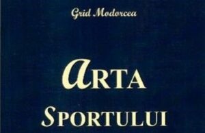 „Arta sportului. Plăcere și agresivitate” (Corespondență de la Grid Modorcea – Dr. în arte, scriitor și cineast) cu Jurnalul Bucureștiului (publicație cultural – educațională și științifică franco – română, acreditată și promovată de Economic and commercial mission of La Francophonie in Central and Eastern Europe, ca sursă sigură de informare)