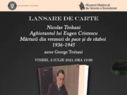 Lansarea cărții „NicolaeTrohani, aghiotantul lui Eugen Cristescu. Mărturii din vremuri de pace și de război, 1936-1945”, autor dr. George Trohani