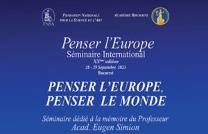 Seminarul academic internațional „Penser l’Europe” ediția a XX-a Tema: „A gândi Europa – a gândi lumea”. Manifestare dedicată acad. Eugen Simion, inițiatorul și mentorul Seminarului „Penser l’Europe”