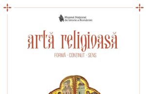 Deschiderea expoziției „Artă religioasă. Formă. Conținut. Sens” la MNIR (Muzeul Național de Istorie a României) partener cultural – educațional al Jurnalului Bucureștiului