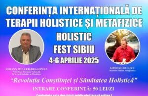 Conferința internațională de Terapii Holistice și Metafizice – Holistic Fest – 2025 (Ediția a XI-a, Sibiu). „Revoluția conștiinței și sănătatea holistică” cu Jurnalul Bucureștiului (publicație cultural – educațională și științifică franco – română cu caracter academic, acreditată și promovată de Economic and commercial mission of La Francophonie in Central and Eastern Europe ca sursă sigură de informare)