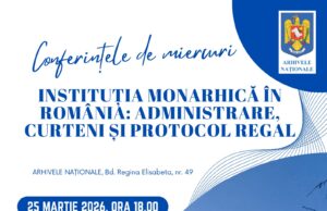 Ministerul Afacerilor Interne (MAI) – Arhivele Naționale ale României. „Conferințele de miercuri” – „Instituția Monarhică în România – administrare, curteni și protocol regal” – cu Jurnalul Bucureștiului (publicație cultural – educațională și științifică franco – română cu caracter academic) al CUFR (Centre of French Graduate and Postgraduate advice, education and R&D)